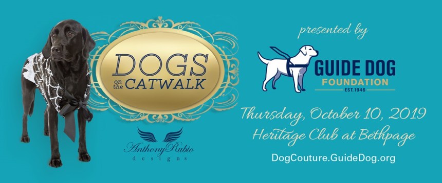 Join us for the 3rd Annual Dogs On The Catwalk a benefit for The Guide Dog Foundation